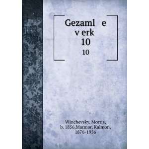  Gezaml e vÌ£erkÌ£. 10 Morris, b. 1856,Marmor, Kalmon 