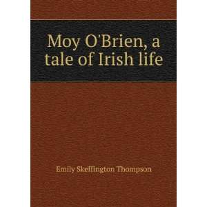   Moy OBrien, a tale of Irish life: Emily Skeffington Thompson: Books