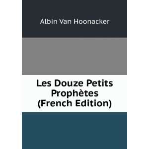  Douze Petits ProphÃ¨tes (French Edition) Albin Van Hoonacker Books