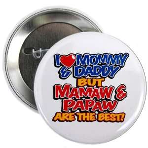  2.25 Button I Love Mommy and Daddy Mamaw Papaw are the 