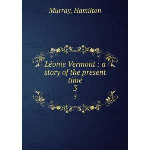   onie Vermont : a story of the present time. 3: Hamilton Murray: Books