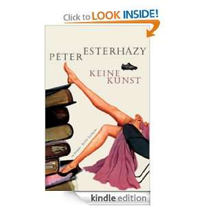 Keine Kunst (German Edition) Péter Esterházy, Terézia Mora  