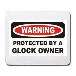    WARNING PROTECTED BY A GLOCK OWNER Mousepad: Office Products