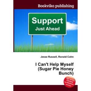 I Cant Help Myself (Sugar Pie Honey Bunch) Ronald Cohn 