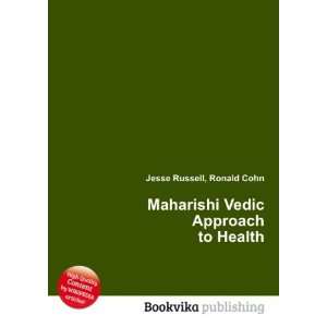   Maharishi Vedic Approach to Health Ronald Cohn Jesse Russell Books