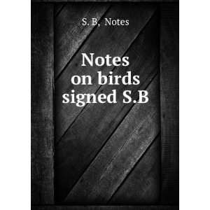 Notes on birds signed S.B Notes S. B Books