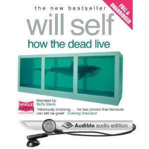  How the Dead Live (Audible Audio Edition) Will Self 
