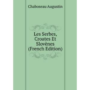   , Croates Et SlovÃ¨nes (French Edition) Chaboseau Augustin Books
