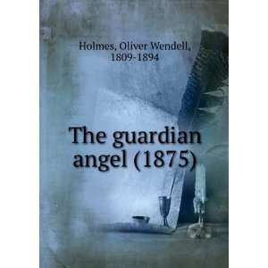   angel (1875) (9781275283411) Oliver Wendell, 1809 1894 Holmes Books