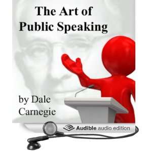  The Art of Public Speaking (Audible Audio Edition): Dale 