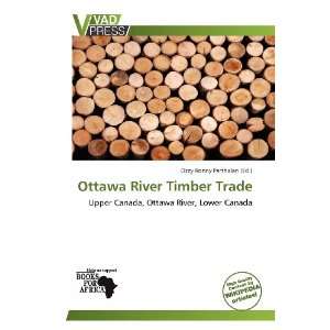   Ottawa River Timber Trade (9786138546511): Ozzy Ronny Parthalan: Books