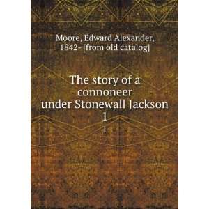  The story of a connoneer under Stonewall Jackson. 1 