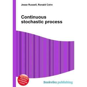  Continuous stochastic process: Ronald Cohn Jesse Russell 