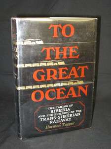 Tupper TO THE GREAT OCEAN Siberia Trans Siberian 1stEd  