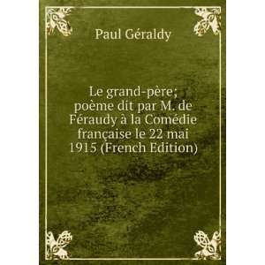   franÃ§aise le 22 mai 1915 (French Edition): Paul GÃ©raldy: Books