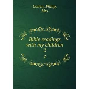    Bible readings with my children. 2 Philip, Mrs Cohen Books
