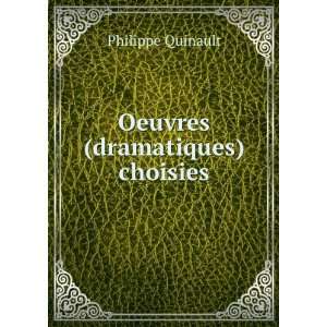  Oeuvres (dramatiques) choisies Philippe Quinault Books