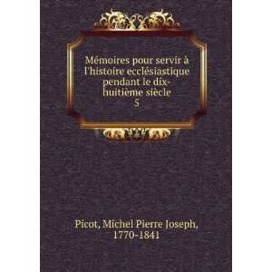   huitiÃ¨me siÃ¨cle. 5 Michel Pierre Joseph, 1770 1841 Picot Books