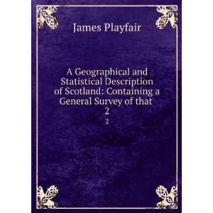    Containing a General Survey of that . 2 James Playfair Books