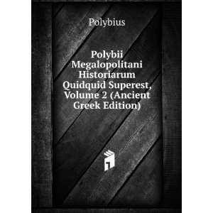   Quidquid Superest, Volume 2 (Ancient Greek Edition) Polybius Books