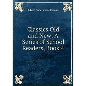   Series of School Readers, Book 4 Edwin Anderson Alderman Books