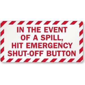  In The Event Of A Spill, Hit Emergency Shut Off Button 