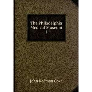   The Philadelphia Medical Museum. 1 John Redman Coxe Books