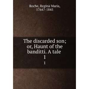   Discarded Son; Or, Haunt of the Banditti . Regina Maria Roche Books