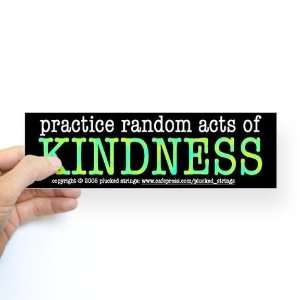  Random Acts of Kindness Funny Bumper Sticker by  