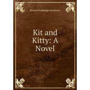  Kit and Kitty A Novel Richard Doddridge Blackmore Books