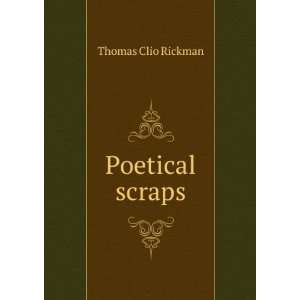  Poetical scraps Thomas Clio Rickman Books