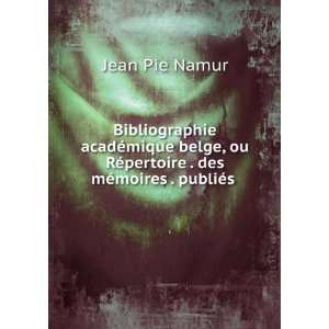   RÃ©pertoire . des mÃ©moires . publiÃ©s . Jean Pie Namur Books