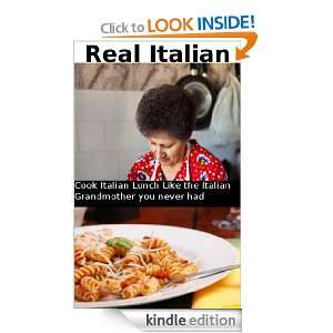 Real Italian Cook Italian lunch like the Italian Grandmother you 