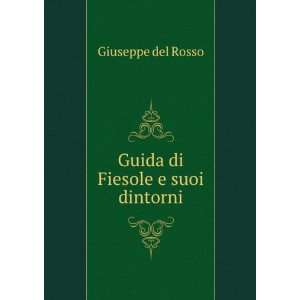    Guida di Fiesole e suoi dintorni Giuseppe del Rosso Books