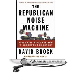  The Republican Noise Machine: Right Wing Media and How it 