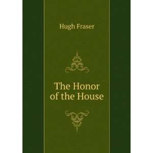  The Honor of the House Hugh Fraser Books