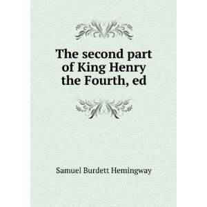   part of King Henry the Fourth, ed Samuel Burdett Hemingway Books