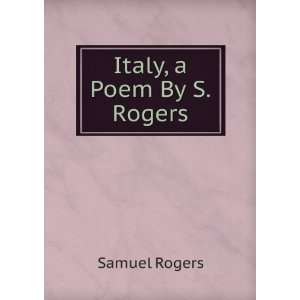  Italy, a Poem By S.Rogers. Samuel Rogers Books