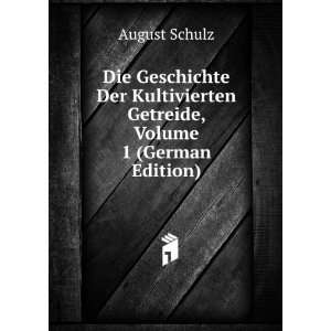   Kultivierten Getreide, Volume 1 (German Edition) August Schulz Books
