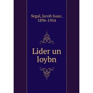  Lider un loybn Jacob Isaac, 1896 1954 Segal Books