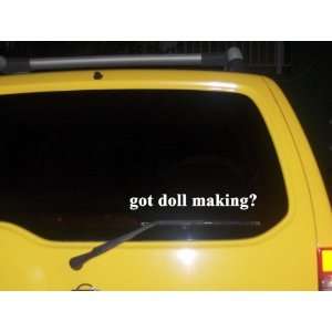  got doll making? Funny decal sticker Brand New 