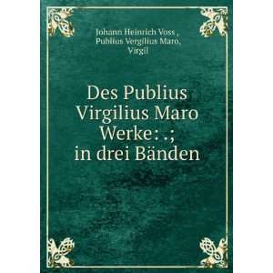  Des Publius Virgilius Maro Werke .; in drei BÃ¤nden Publius 