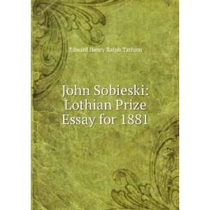  John Sobieski Lothian Prize Essay for 1881 Edward Henry 