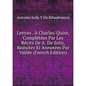   Par VallÃ©e (French Edition) Antonio Solis Y De Ribadeneyra Books