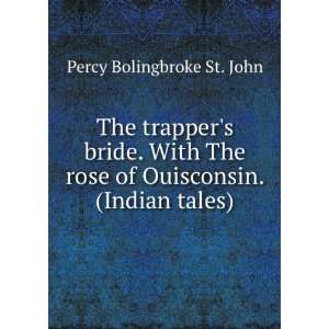   rose of Ouisconsin. (Indian tales).: Percy Bolingbroke St. John: Books
