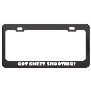 Got Skeet Shooting? Hobby Hobbies Black Metal License Plate Frame 