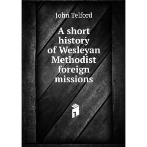   history of Wesleyan Methodist foreign missions John Telford Books
