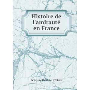   de lamirautÃ© en France Jacques de Chastenet dEsterre Books