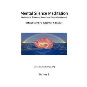 Mental Silence Meditation (9780557291304) Walter L Books