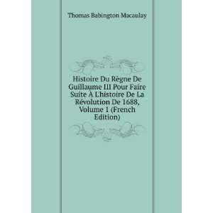   De 1688, Volume 1 (French Edition) Thomas Babington Macaulay Books